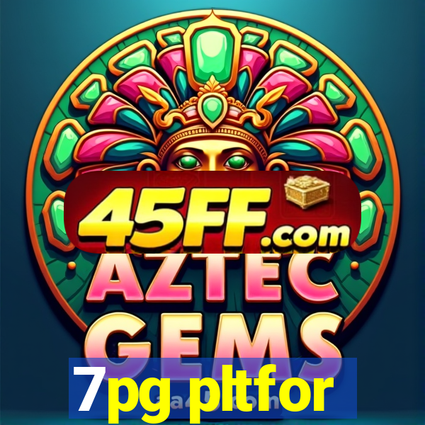 7pg pltfor